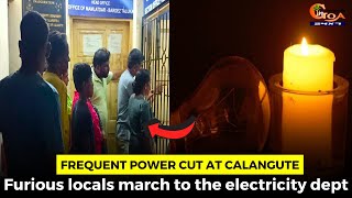 Frequent power cut at Calangute. #Furious locals march to the electricity department