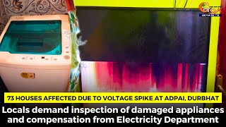73 houses affected due to voltage spike at Adpai, Durbhat.