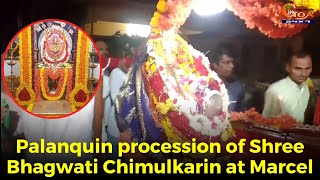 Palanquin procession of Shree Bhagwati Chimulkarin at Marcel