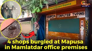 4 shops burgled at Mapusa in Mamlatdar office premises