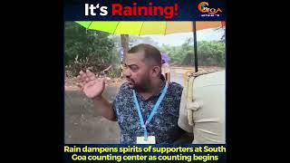 Rain dampens spirits of supporters at South Goa counting center as counting begins