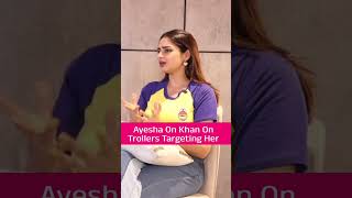 Ayesha Khan On Trollers Targeting Her On Instagram | #shorts