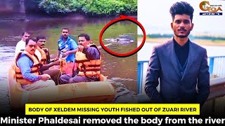 Body of Xeldem missing youth fished out of Zuari river Min Phaldesai removed the body from the river