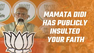 Mamata didi has publicly insulted your faith: PM Modi