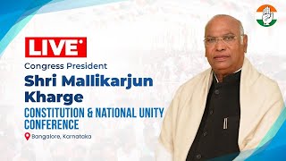 LIVE | Shri Mallikarjun Kharge | Constitution & National Unity Conference | Bengaluru, Karnataka.