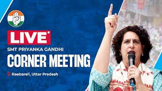 LIVE: Smt. Priyanka Gandhi ji addresses a corner meeting in Raebareli, Uttar Pradesh.