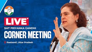 LIVE: Smt. Priyanka Gandhi ji addresses a corner meeting in Raebareli, Uttar Pradesh.