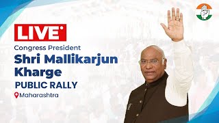 LIVE: Shri Mallikarjun Kharge | Public Rally | Lok Sabha 2024 Campaign | Maharashtra