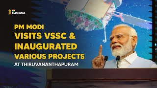 PM Modi visits VSSC &  inaugurates various projects at Thiruvananthapuram