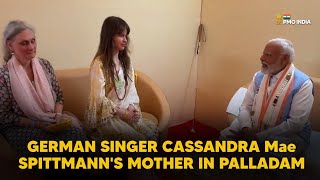 PM Modi met German singer Cassandra Mae Spittmann's mother in Palladam