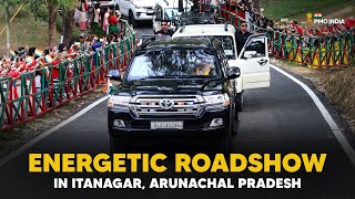Prime Minister Narendra Modi holds an energetic roadshow in Itanagar, Arunachal Pradesh