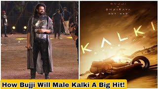 How Bujji Will Make Kalki 2898 A Big Hit