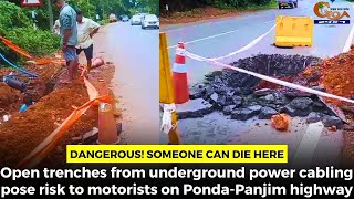 #Dangerous! Open trenches from underground power cabling pose risk to motorists on Ponda-Panjim HW