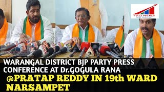 WARANGAL DISTRICT BJP PARTY PRESS CONFERENCE AT Dr.GOGULA RANA PRATAP REDDY IN 19th WARD NARSAMPET