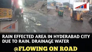 RAIN EFFECTED AREA IN HYDERABAD CITY  DUE TO RAIN. DRAINAGE WATER FLOWING ON ROAD