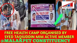 FREE HEALTH CAMP ORGANISED BY SYED TAQIUDDIN MIM ACTIVE MEMBER MALAKPET CONSTITUENCY