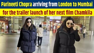 Parineeti Chopra arriving from London to Mumbai for the trailer launch of her next film Chamkila