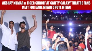 Akshay Kumar & Tiger Shroff at Gaiety Galaxy theatre fans meet for Bade Miyan Chote Miyan