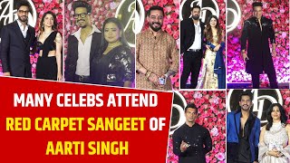 Aarti Wedding Spl : Many Celebs Attend Red Carpet Sangeet Of Aarti Singh