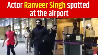 Actor Ranveer Singh spotted at the airport