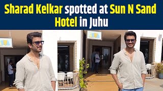 Sharad Kelkar spotted at Sun N Sand Hotel in Juhu