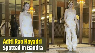 Aditi Rao Hayadri Spotted In Bandra