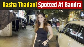 Rasha Thadani Spotted At Bandra
