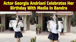 Actor Georgia Andriani Celebrates Her Birthday With Media In Bandra