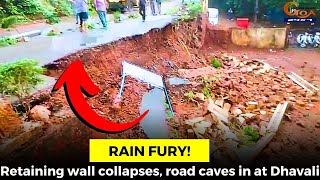 Retaining wall collapses, road caves in at Dhavali