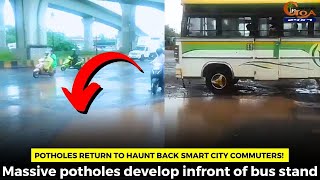 Potholes return to haunt back Smart City commuters! Massive potholes develop infront of bus stand