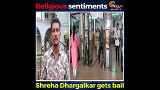Religious sentiments: Shreha Dhargalkar gets bail