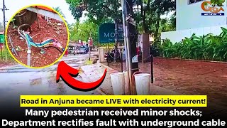 Road in Anjuna became LIVE with electricity current! Dept rectifies fault with underground cable