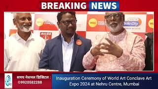 Inauguration Ceremony of World Art Conclave Art Expo 2024 at Nehru Centre, Mumbai
