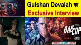 Exclusive Interview : Gulshan Devaiah || Bad Cop