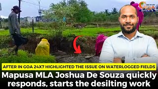 After In Goa 24x7 highlighted the issue on waterlogged fields. Mapusa MLA quickly responds