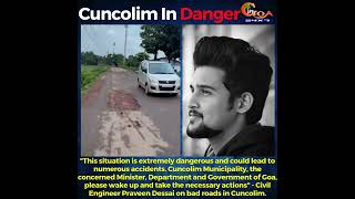 "This situation is extremely dangerous and could lead to numerous accidents at Cuncolim