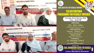 FELICITATION PROGRAMME FOR VISUALLY IMPAIRED Organising By :  IDEAL INFORMATION CENTRE FOR DISABLED