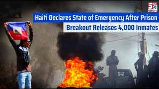 International news | Haiti declares state of emergency after thousands of dangerous inmates escape |