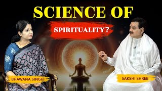 "Science of Spirituality?" Podcast by Sakshi Shree with @PrabhavVimarsh