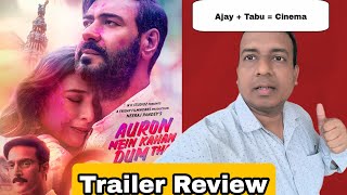 Auron Mein Kahan Dum Tha Trailer Review By Surya Featuring Ajay Devgn, Tabu