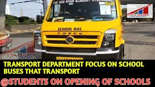 TRANSPORT DEPARTMENT FOCUS ON SCHOOL BUSES THAT TRANSPORT STUDENTS ON OPENING OF SCHOOLS