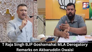 T Raja Singh BJP Goshamahal MLA Derogatory Remarks on Akbaruddin Owaisi | SACHNEWS |