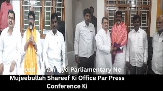 Jaweed Akram Hyderabad Parliamentary Ne Mujeeb ullah Shareef Ke Party Office Par Ki Press Conference