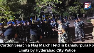 Cordon Search & Flag March Held in Bahadurpura PS Limits by Hyderabad City Police | SACHNEWS |