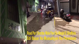 Masjid E Gaffaria, Edi Bazar, Hyd Ke Musaliyo Ko Ek Ghar Walo Ki Taraf Se Pani Chordne Par Pareshani