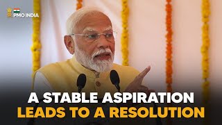 Desire + Stability = Resolution; Resolution + Hard Work = Achievement, says PM Modi
