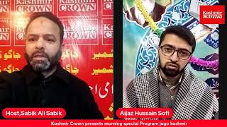 Kashmir Crown presents morning special Program jago kashmir with Sabik Ali Sabik