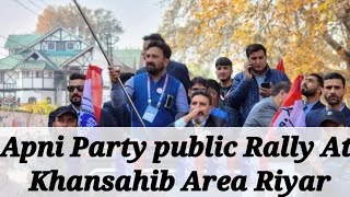 Apni Party public Rally At Khansahib Area Riyar