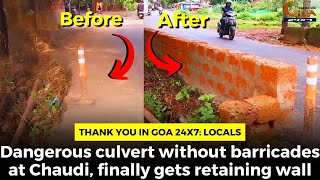 Thank You In Goa 24x7, Dangerous culvert without barricades at Chaudi, finally gets retaining wall