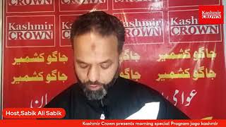 Kashmir Crown presents morning Special Program jago Kashmir with Sabik Ali Sabik